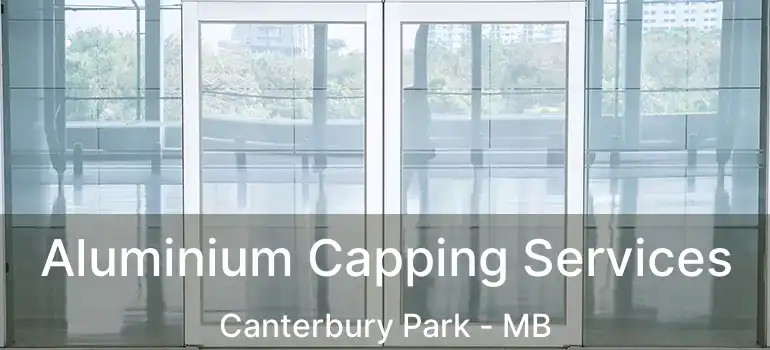 Aluminium Capping Services Canterbury Park - MB