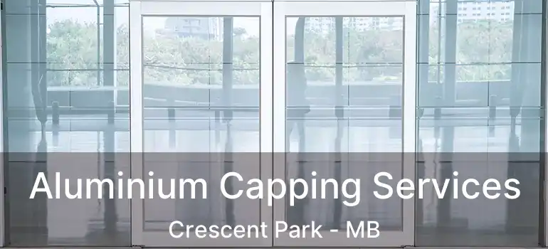 Aluminium Capping Services Crescent Park - MB