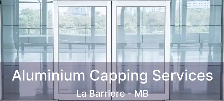 Aluminium Capping Services La Barriere - MB