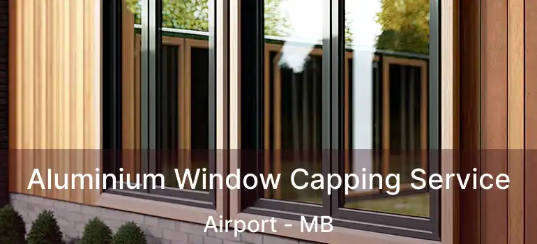  Aluminium Window Capping Service Airport - MB