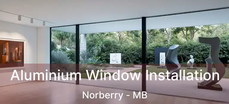 Aluminium Window Installation Norberry - MB