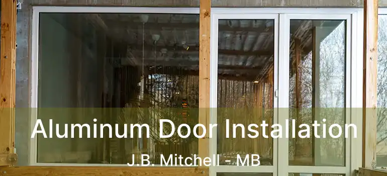 Aluminum Door Installation J.B. Mitchell - MB
