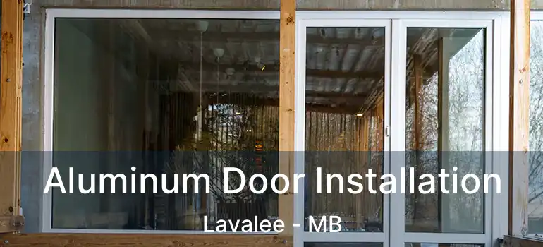 Aluminum Door Installation Lavalee - MB