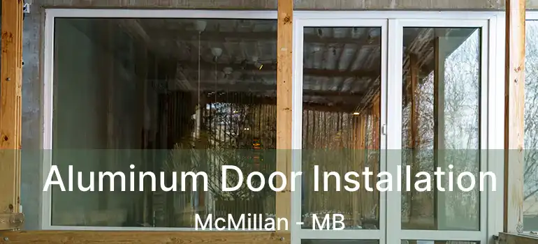  Aluminum Door Installation McMillan - MB