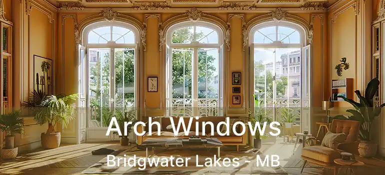  Arch Windows Bridgwater Lakes - MB