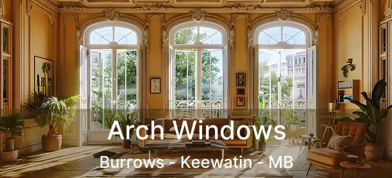 Arch Windows Burrows - Keewatin - MB