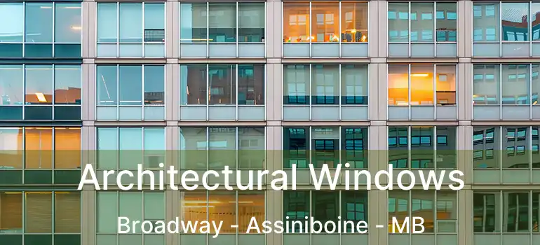Architectural Windows Broadway - Assiniboine - MB