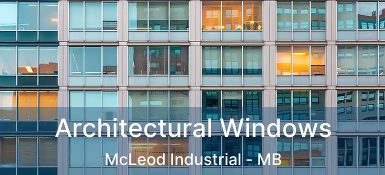 Architectural Windows McLeod Industrial - MB