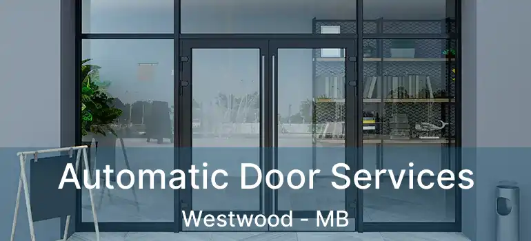 Automatic Door Services Westwood - MB