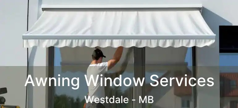 Awning Window Services Westdale - MB