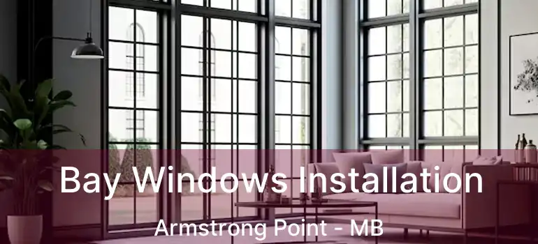  Bay Windows Installation Armstrong Point - MB
