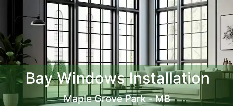  Bay Windows Installation Maple Grove Park - MB