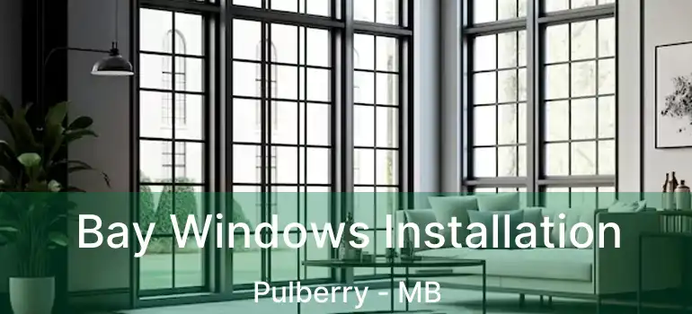  Bay Windows Installation Pulberry - MB