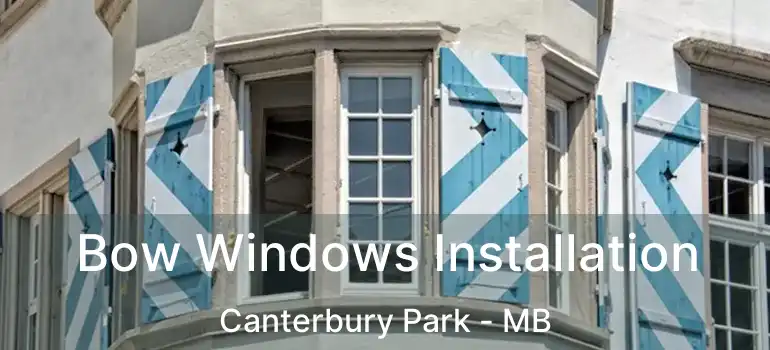  Bow Windows Installation Canterbury Park - MB