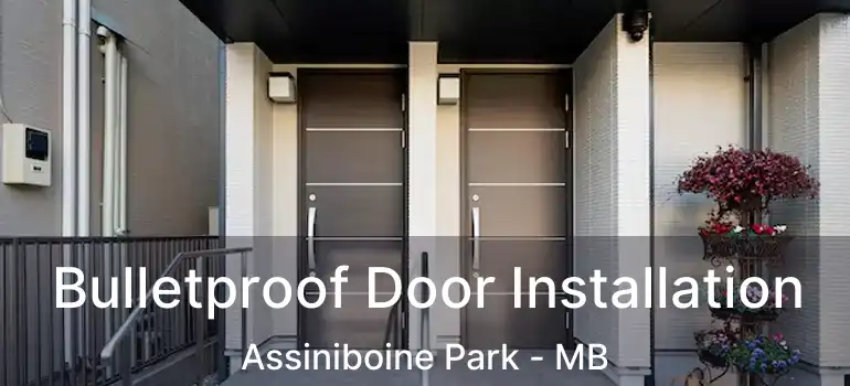 Bulletproof Door Installation Assiniboine Park - MB