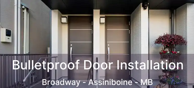 Bulletproof Door Installation Broadway - Assiniboine - MB