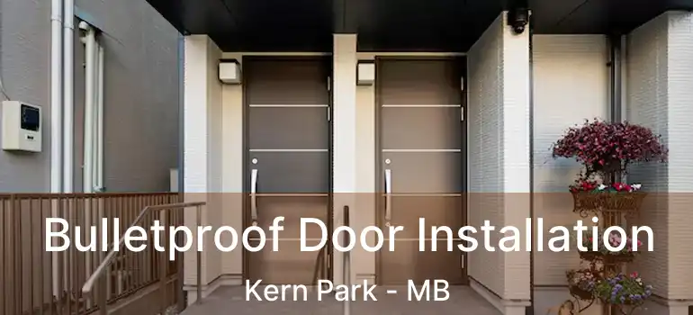 Bulletproof Door Installation Kern Park - MB