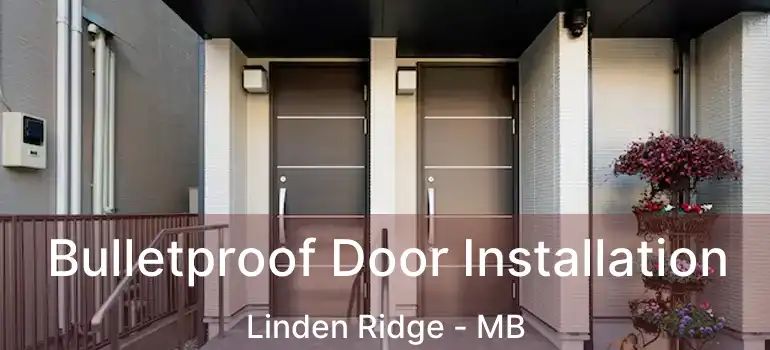  Bulletproof Door Installation Linden Ridge - MB