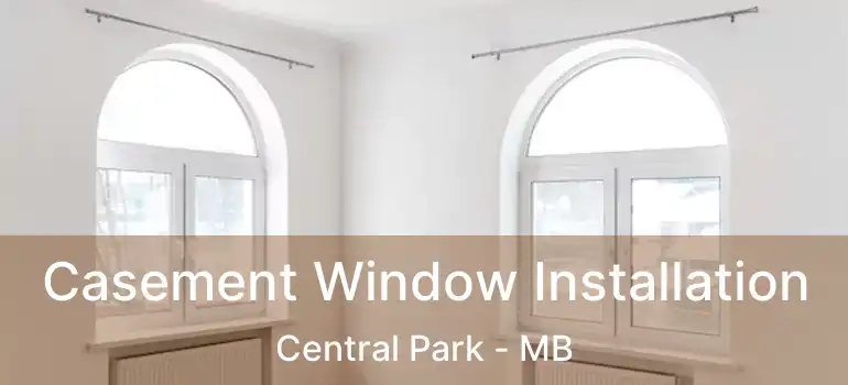  Casement Window Installation Central Park - MB