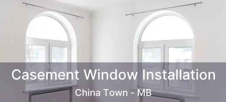  Casement Window Installation China Town - MB