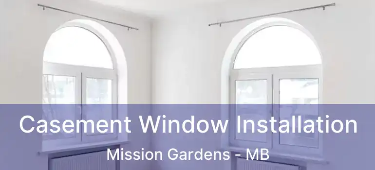  Casement Window Installation Mission Gardens - MB