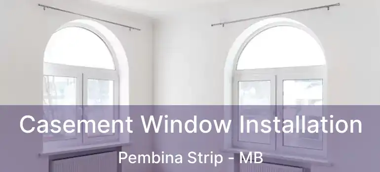  Casement Window Installation Pembina Strip - MB