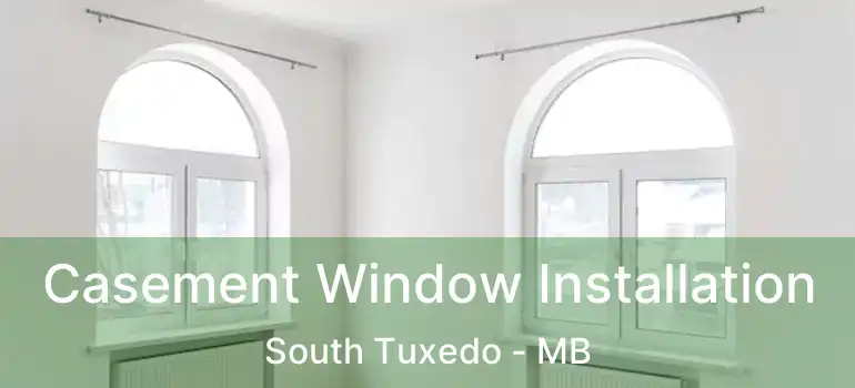 Casement Window Installation South Tuxedo - MB