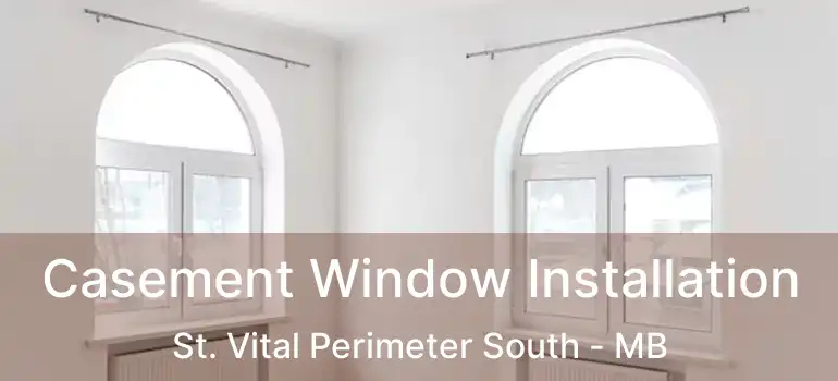  Casement Window Installation St. Vital Perimeter South - MB