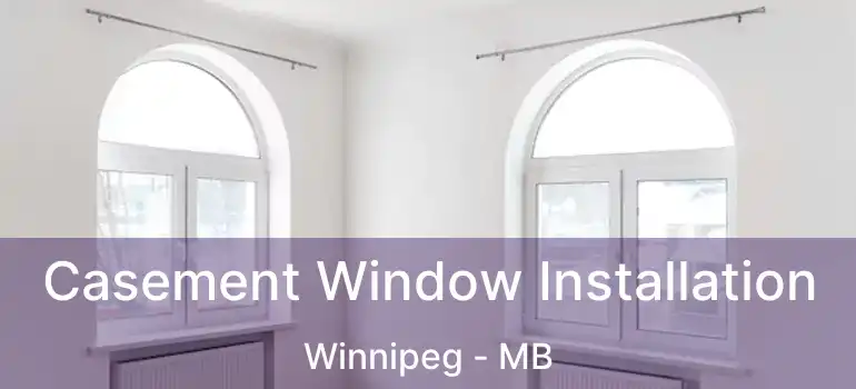  Casement Window Installation Winnipeg - MB