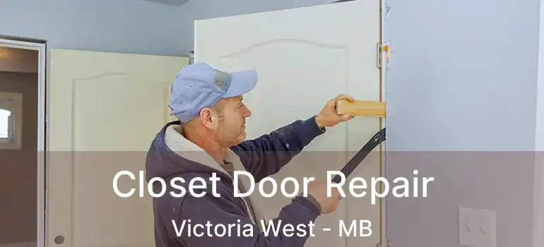 Closet Door Repair Victoria West - MB