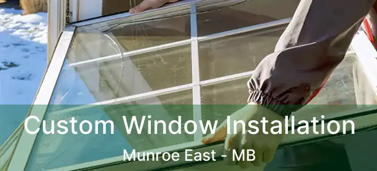 Custom Window Installation Munroe East - MB