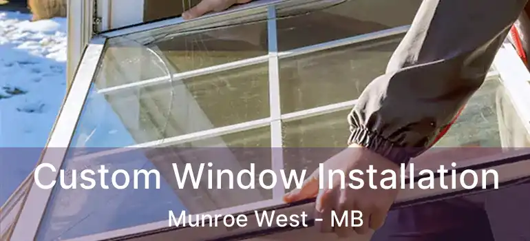 Custom Window Installation Munroe West - MB