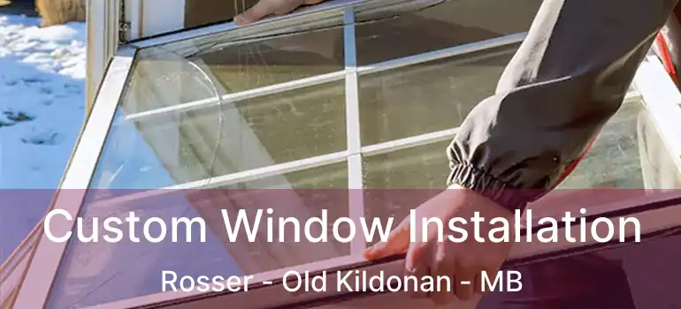  Custom Window Installation Rosser - Old Kildonan - MB