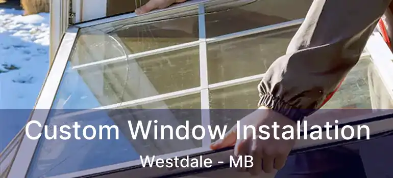 Custom Window Installation Westdale - MB