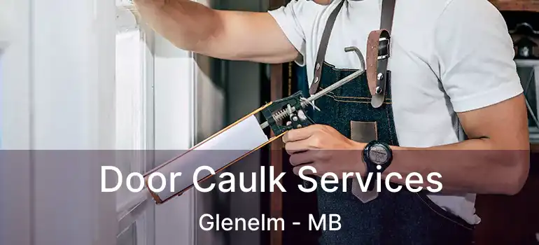 Door Caulk Services Glenelm - MB
