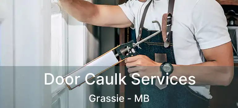 Door Caulk Services Grassie - MB