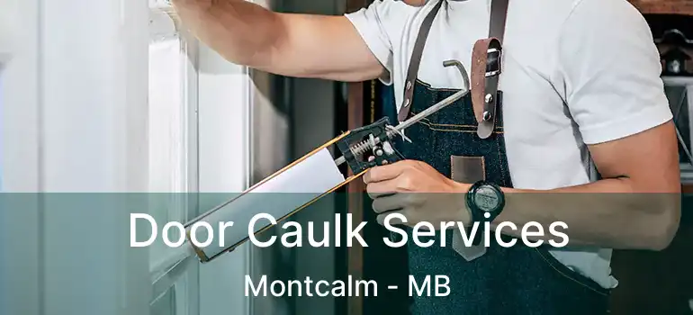 Door Caulk Services Montcalm - MB