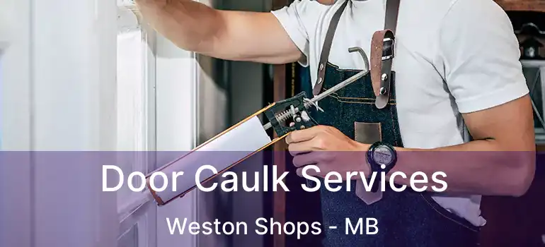 Door Caulk Services Weston Shops - MB
