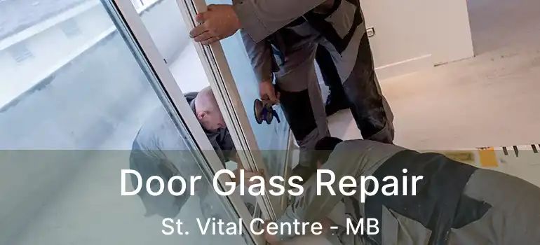  Door Glass Repair St. Vital Centre - MB