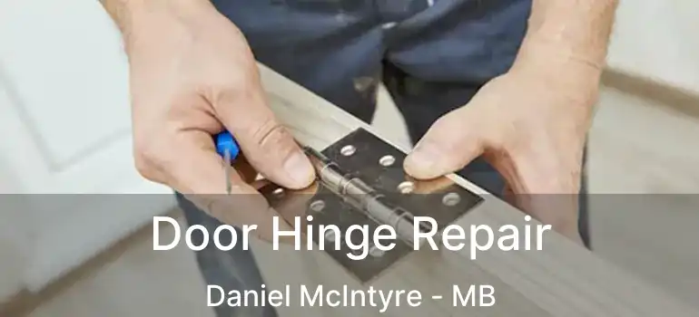 Door Hinge Repair Daniel McIntyre - MB