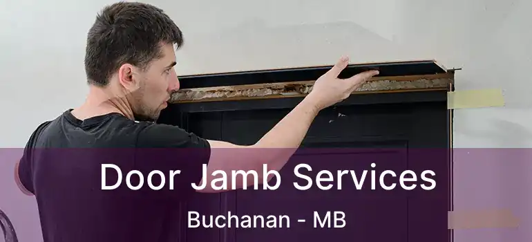  Door Jamb Services Buchanan - MB