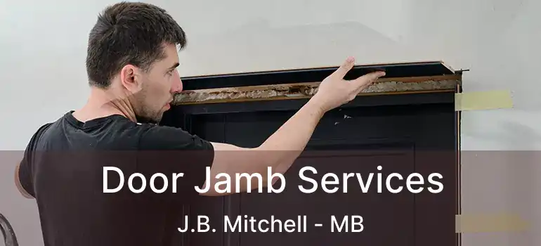  Door Jamb Services J.B. Mitchell - MB