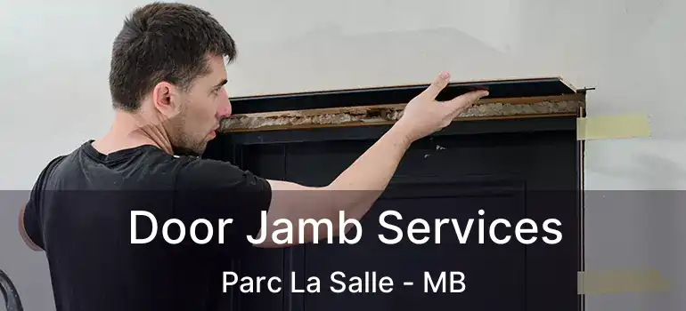  Door Jamb Services Parc La Salle - MB