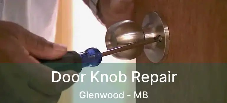  Door Knob Repair Glenwood - MB
