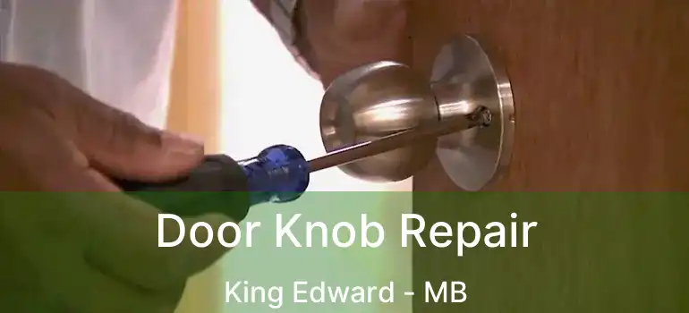  Door Knob Repair King Edward - MB