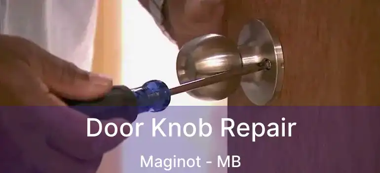 Door Knob Repair Maginot - MB