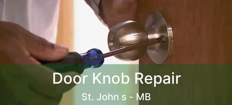  Door Knob Repair St. John s - MB