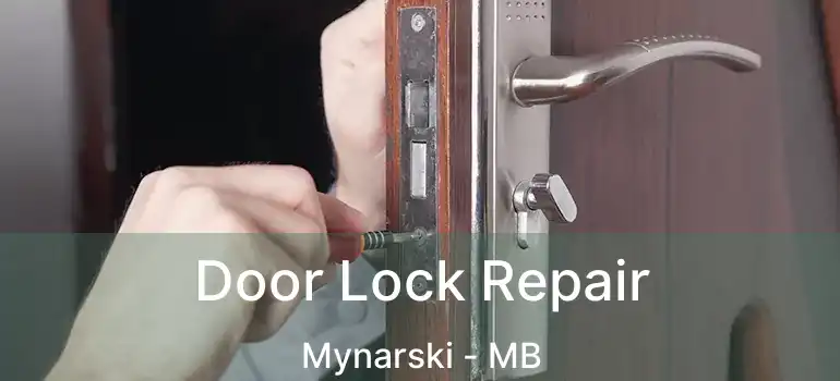 Door Lock Repair Mynarski - MB