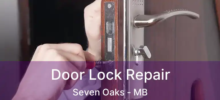  Door Lock Repair Seven Oaks - MB