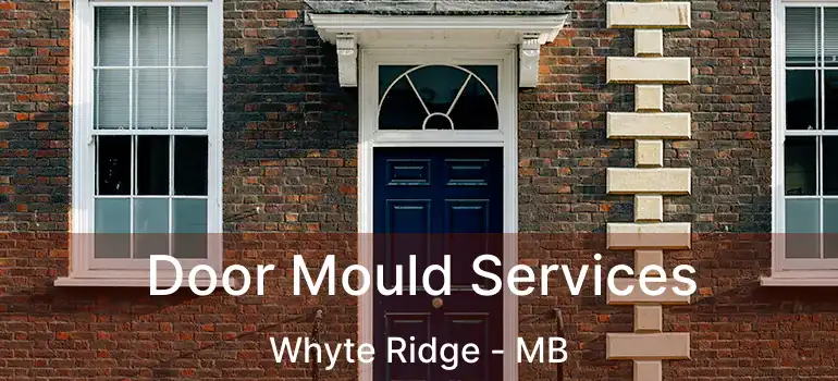 Door Mould Services Whyte Ridge - MB